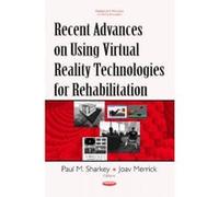 Recent Advances on Using Virtual Reality Technologies for Rehabilitation - [Version Originale] Paul M Sharkey, Joav Merrick (Auteur)