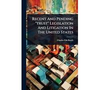 Recent And Pending "trust" Legislation And Litigation In The United States