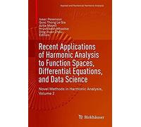 Recent Applications Of Harmonic Analysis To Function Spaces, Differential Equations, And Data Science