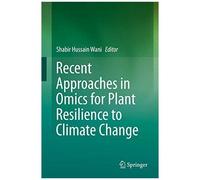 Recent Approaches In Omics For Plant Resilience To Climate Change