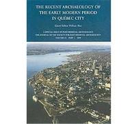 Recent Archaeology of the Early Modern Period in Quebec City, Post-medieval Archaeology