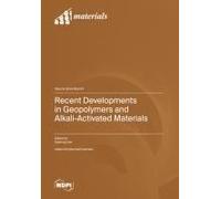Recent Developments In Geopolymers And Alkali-Activated Materials
