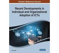 Recent Developments In Individual And Organizational Adoption Of Icts