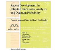 Recent Developments In Infinite-Dimensional Analysis And Quantum Probability