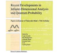 Recent Developments In Infinite-Dimensional Analysis And Quantum Probability