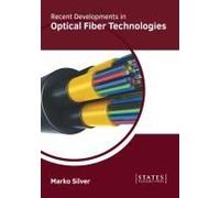 Recent Developments In Optical Fiber Technologies