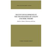 Recent Developments In The Foundations Of Utility And Risk Theory