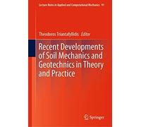 Recent Developments Of Soil Mechanics And Geotechnics In Theory And Practice