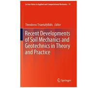 Recent Developments Of Soil Mechanics And Geotechnics In Theory And Practice