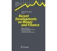 Recent Developments On Money And Finance : Exploring Links Between Market Frictions, Financial Systems And Monetary Allocations Studies In Economic Theory