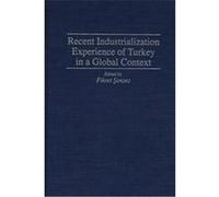 Recent Industrialization Experience of Turkey in a Global Context, Contributions in Economics and Economic History