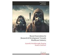 Recent Innovations In Research & Development Towards Healthcare Industry: Scientific Breakthroughs Shaping Modern Medicine