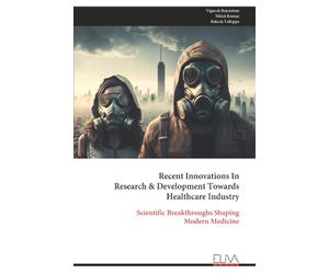 Recent Innovations In Research & Development Towards Healthcare Industry: Scientific Breakthroughs Shaping Modern Medicine