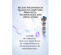 Recent Inventions in Quantum Computing: Principles, Technologies, and Applications