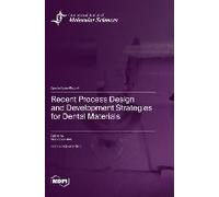 Recent Process Design And Development Strategies For Dental Materials