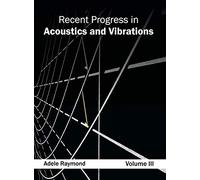 Recent Progress In Acoustics And Vibrations