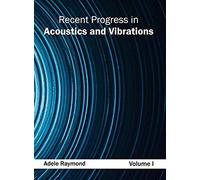Recent Progress In Acoustics And Vibrations