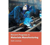 Recent Progress In Materials Manufacturing