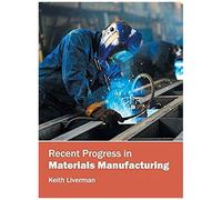 Recent Progress In Materials Manufacturing