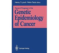 Recent Progress In The Genetic Epidemiology Of Cancer