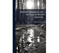 Recent Rambles; or, In Touch With Nature