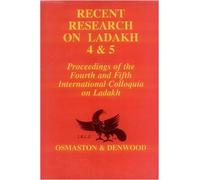 Recent Research on Ladakh 4 & 5: Proceedings of the Fourth and Fifth International Colloquia on Ladakh