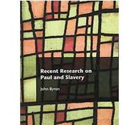 Recent Research on Paul and Slavery, Recent Research in Biblical Studies, 3 John Byron (Auteur)