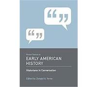 Recent Themes in Early American History, Historians in Conversation