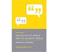 Recent Themes in the History of Africa and the Atlantic World, Historians in Conversation