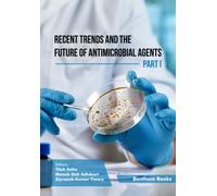 Recent Trends and The Future of Antimicrobial Agents - Part I