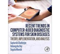 Recent Trends In Computer-Aided Diagnostic Systems For Skin Diseases: Theory, Implementation, And Analysis