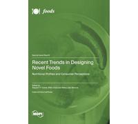 Recent Trends in Designing Novel Foods: Nutritional Profiles and Consumer Perceptions