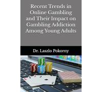 Recent Trends in Online Gambling and Their Impact on Gambling Addiction Among Young Adults