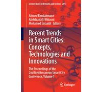 Recent Trends in Smart Cities: Concepts, Technologies and Innovations: The Proceedings of the 2nd Mediterranean Smart City Conference, Volume 1