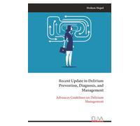 Recent Update in Delirium Prevention, Diagnosis, and Management: Advances Guidelines on Delirium Management