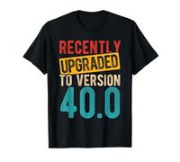 RECENTEMENT MIS A Jour A LA Version 40.0 40th Birthday Gag T-Shirt
