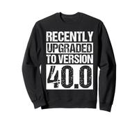 RECENTEMENT MIS A Jour A LA Version 40.0 Blague du 40ème Sweatshirt