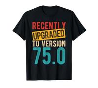 RECENTEMENT MIS A Jour A LA Version 75.0 75th Birthday Joke T-Shirt