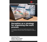 Reception as a strategy for organizing the work process: An analysis of two primary health care units in the municipality of Rio de Janeiro with different models of care