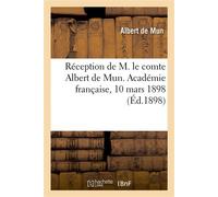 Réception de M. le comte Albert de Mun. Académie française, 10 mars 1898 - Albert de Mun - Hachette Bnf - broché - Livre
