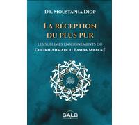 RéCEPTION DU PLUS PUR : LES SU Les sublimes enseignements du Cheikh Ahmadou Bamba Mbacké - Moustapha Diop - Albouraq - broché - Essai