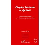 Réception télévisuelle et affectivité: Une étude ethnographique sur la réception des programmes sériels : le cas de Madame est servie, et des Guignols de l'info