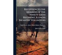 Reception to the Members of the Ninety-sixth Regiment, Illinois Infantry Volunteers