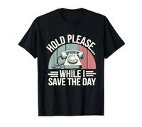Réceptionniste Hold Please While I Save The Day T-Shirt