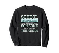 Réceptionniste Scolaire Parce Que Quelqu'un Doit Courir ce Cirque Sweatshirt
