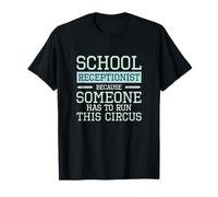 Réceptionniste Scolaire Parce Que Quelqu'un Doit Courir ce Cirque T-Shirt