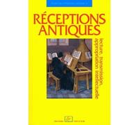 Réceptions Antiques - Lecture, Transmission, Appropriation Intellectuelle
