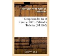 Réceptions Des 1er Et 2 Janvier 1863 : Palais Des Tuileries