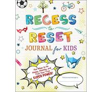 Recess To Reset Journal For Kids: Fun Ways To Be Happy, Healthy, And Find Your True Superpower!