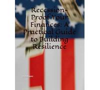 Recession-Proof Your Finances: A Practical Guide to Building Resilience